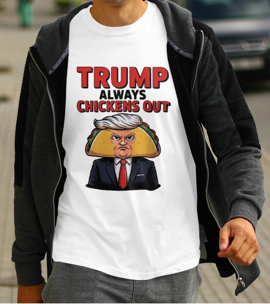 TRUMP Always Chickens Out Taco Head Suit Image T-Shirt