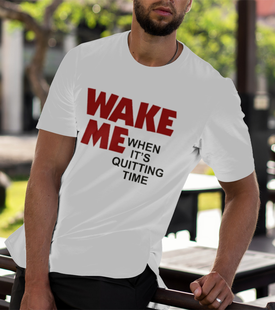 Wake Me When It's Quitting Time Bold Red And Black T-Shirt