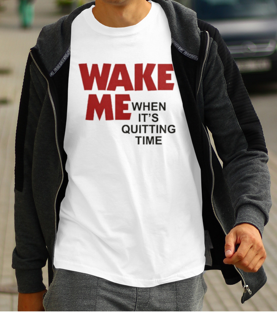 Wake Me When It's Quitting Time Bold Red And Black T-Shirt