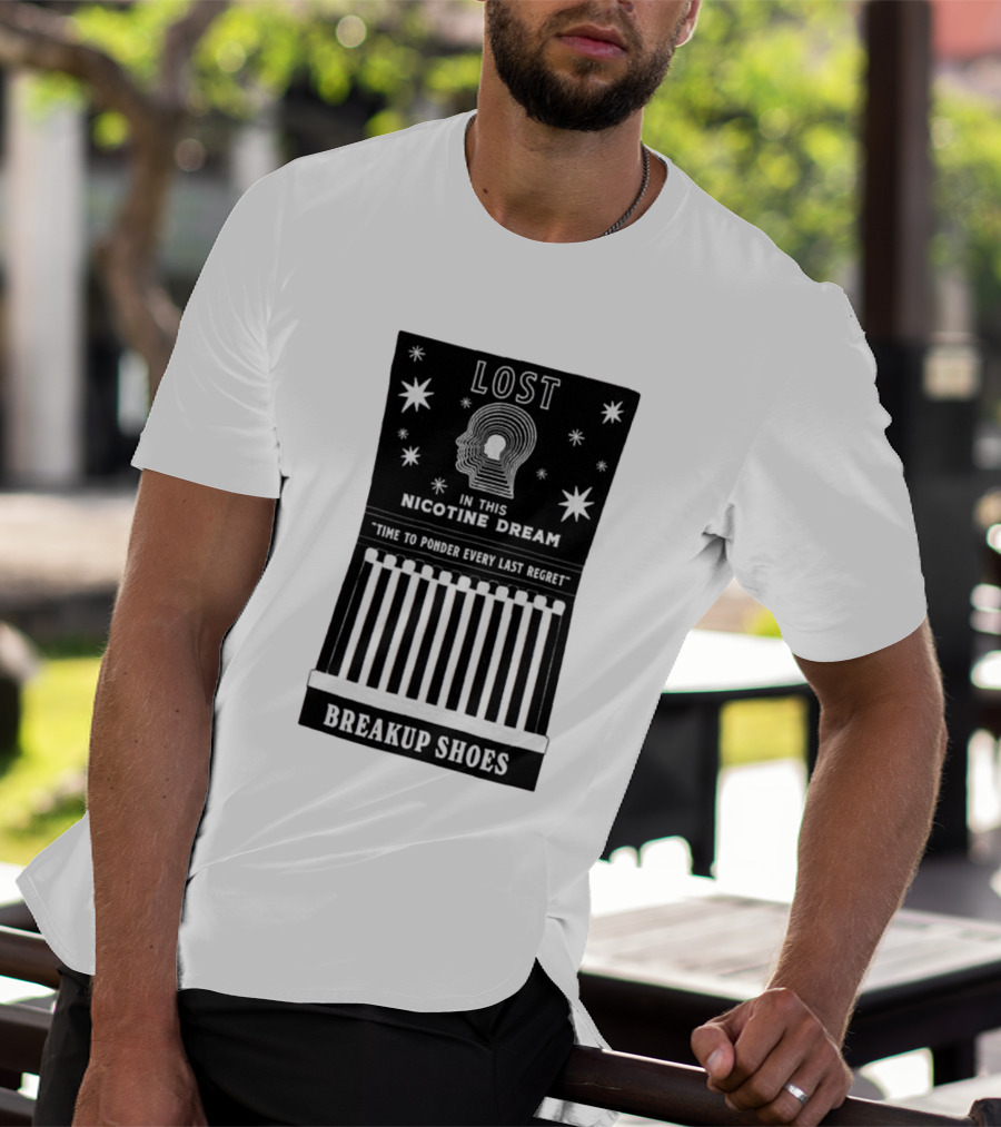 Breakup Shoes Lost In This Nicotine Dream Time To Ponder Every Last Regret T-Shirt