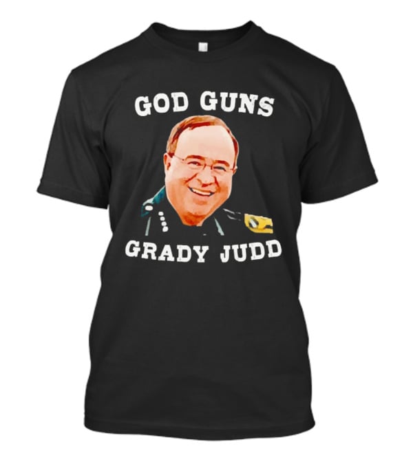 God Guns Grady Judd Text And Face T-Shirt