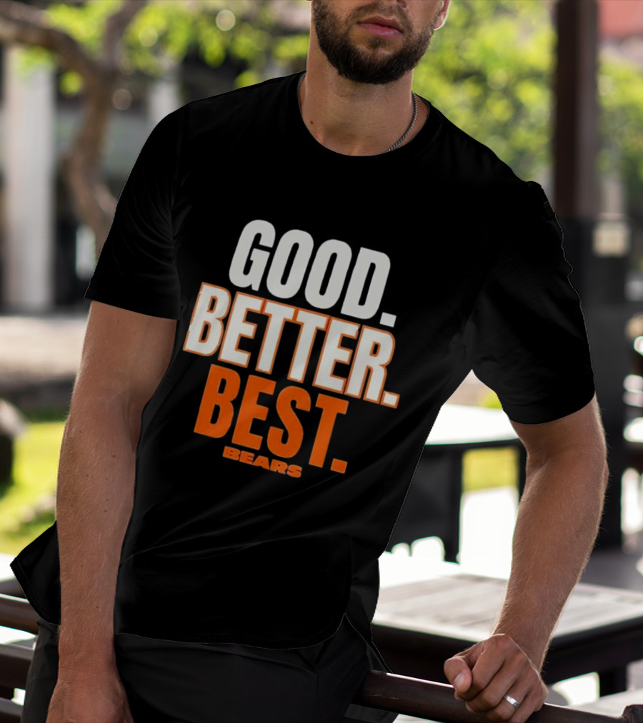 Good Better Best Chicago Bears T-Shirt