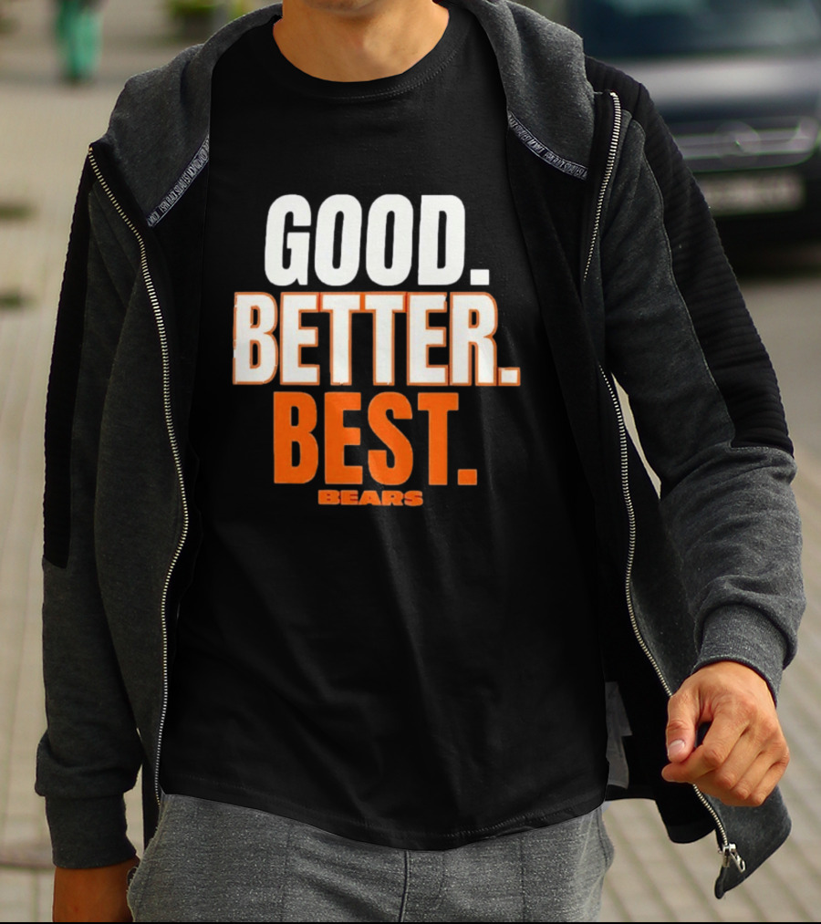 Good Better Best Chicago Bears T-Shirt