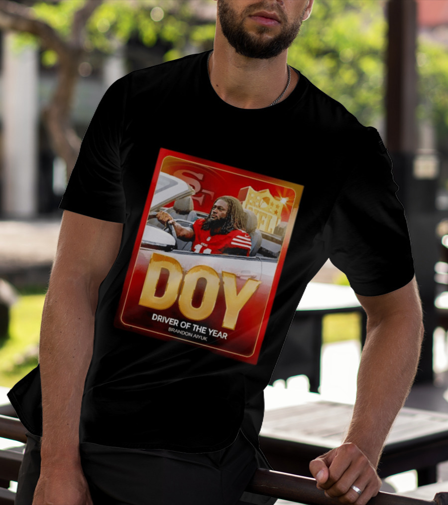 Brandon Aiyuk DOY Driver Of The Year SF NFL 49ers T-Shirt