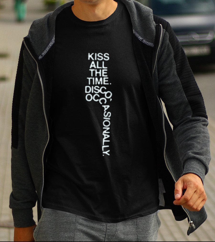Kiss All The Time Disco Occasionally Pop Up Store Fun Phrase T-Shirt