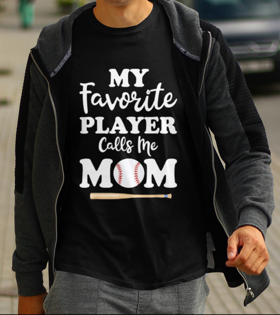 My Favorite Player Calls Me Mom Baseball Bat And Ball T-Shirt