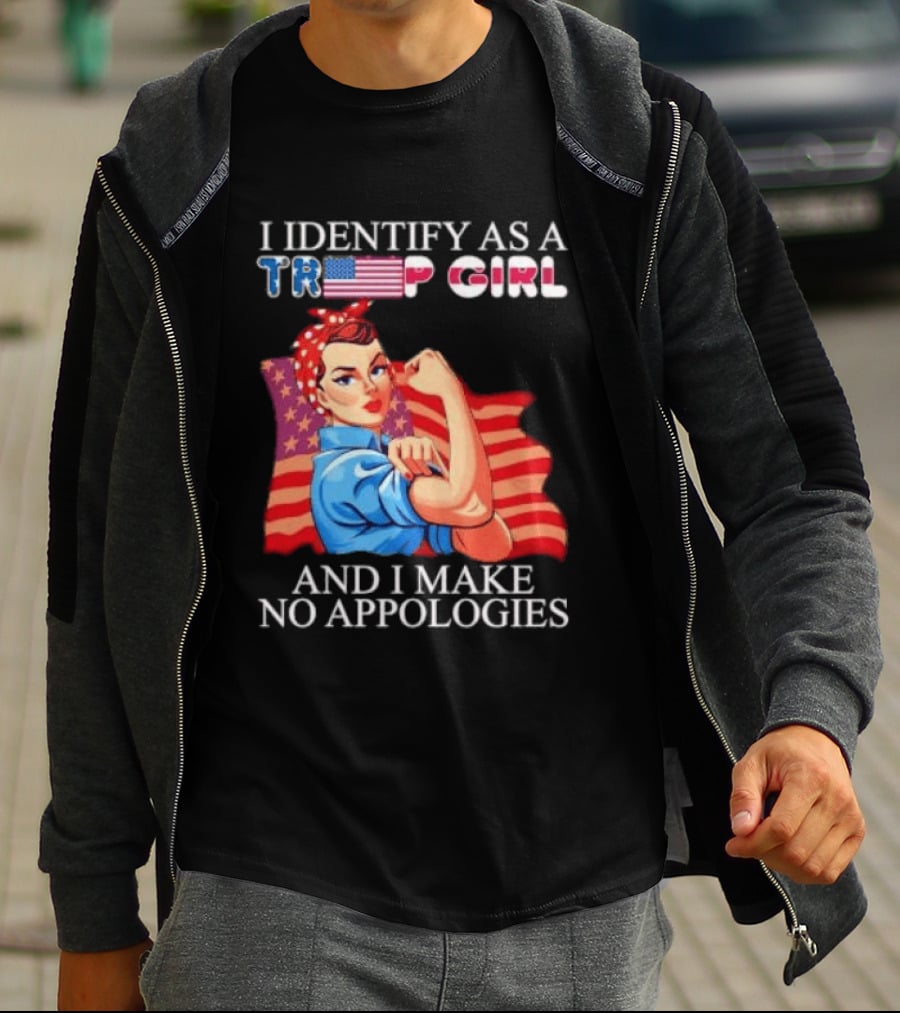 I Identify As A Trump Girl Rosie The Riveter And I Make No Apologies T-Shirt