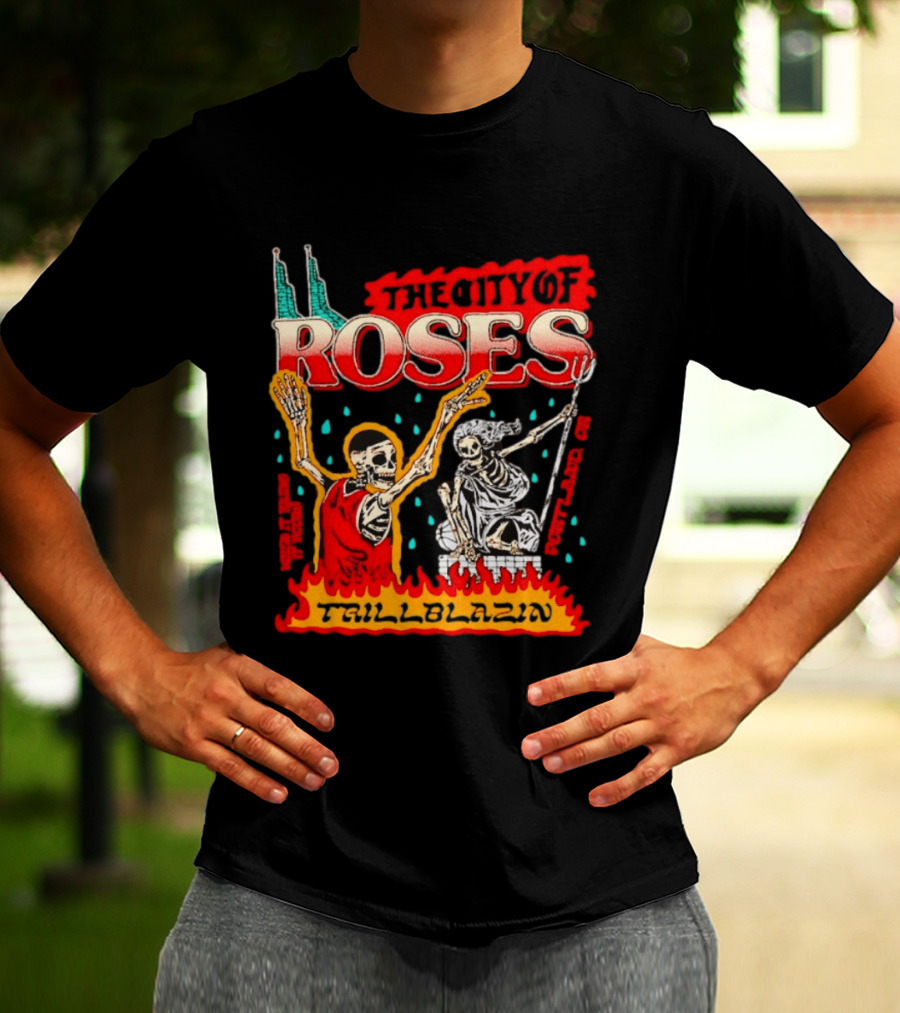 The City Of Roses Skeleton Trillblazin Skeletons And Flames T-Shirt