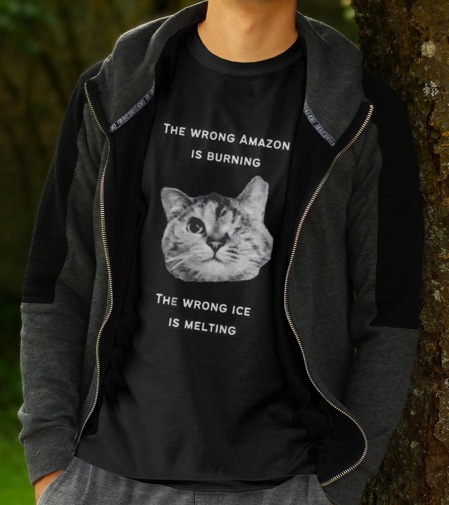 The Wrong Amazon Is Burning The Wrong Ice Is Melting Cat Face T-Shirt
