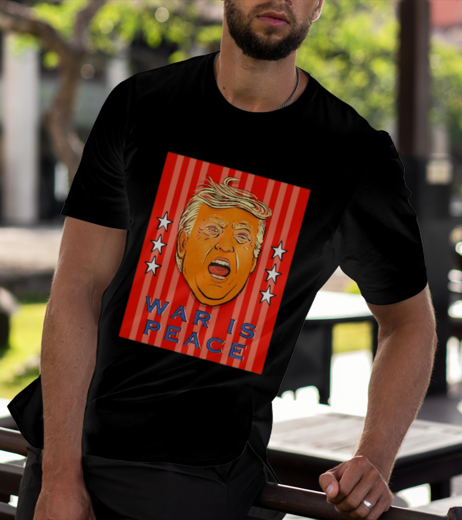 War Is Peace Trump Face With Stars Stripes Politics T-Shirt
