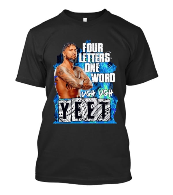 Four Letters One Word Yeet Ugh Ugh Jey Uso T-Shirt