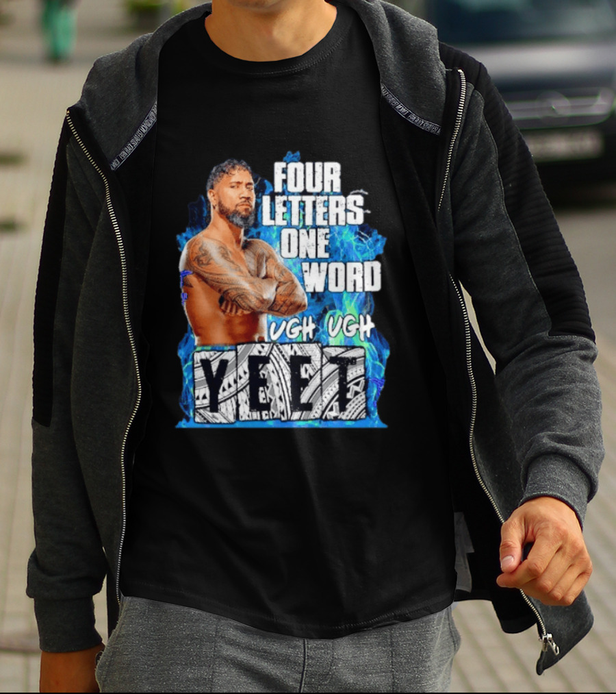 Four Letters One Word Yeet Ugh Ugh Jey Uso T-Shirt