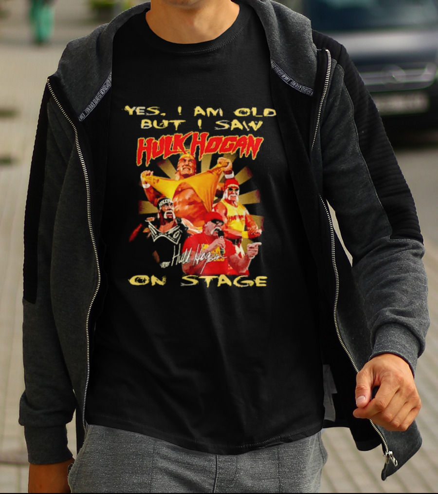 Yes I Am Old But I Saw Hulk Hogan On Stage Retro Wrestling Legend T-Shirt