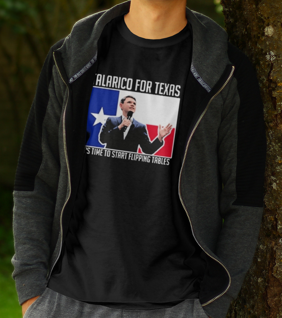 Talarico For Texas It's Time To Start Flipping Tables T-Shirt