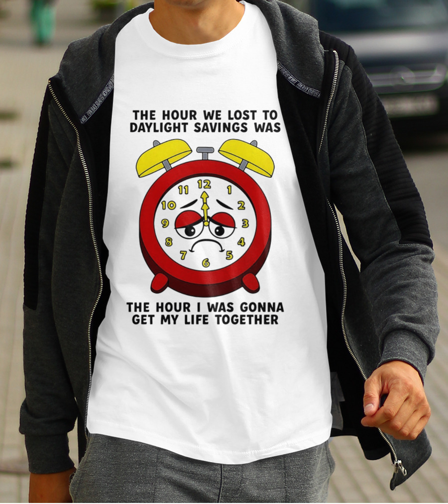 The Hour We Lost To Daylight Savings Face Sad Expression T-Shirt