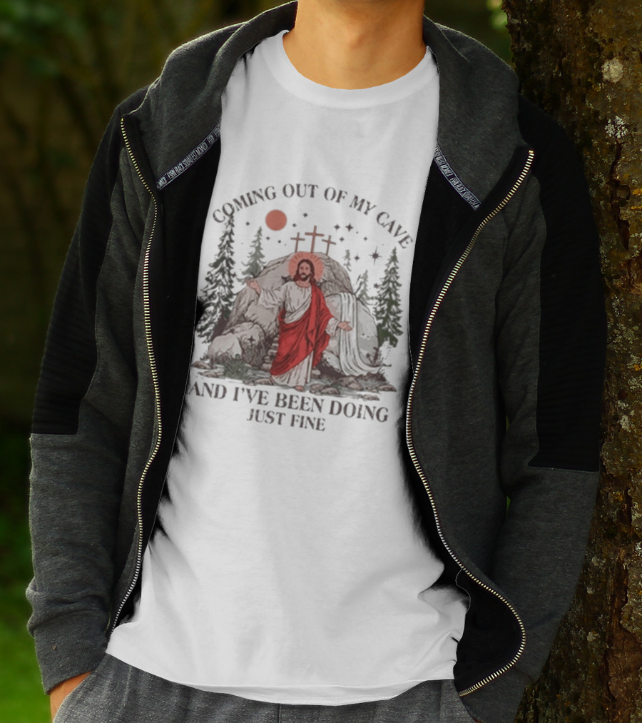 Jesus Coming Out Of My Cave And I've Been Doing Just Fine Forest Cave Crosses T-Shirt