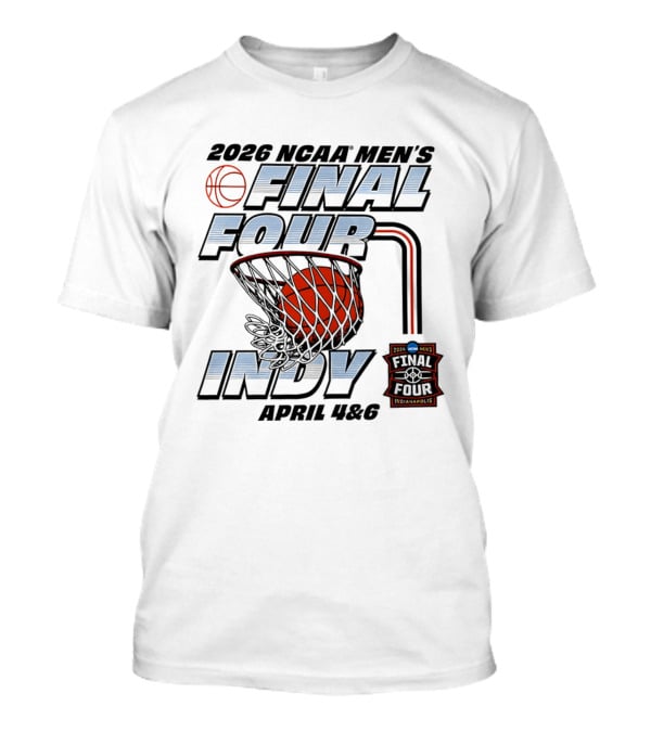 2026 NCAA Men's Basketball Final Four Indy April 4 6 T-Shirt