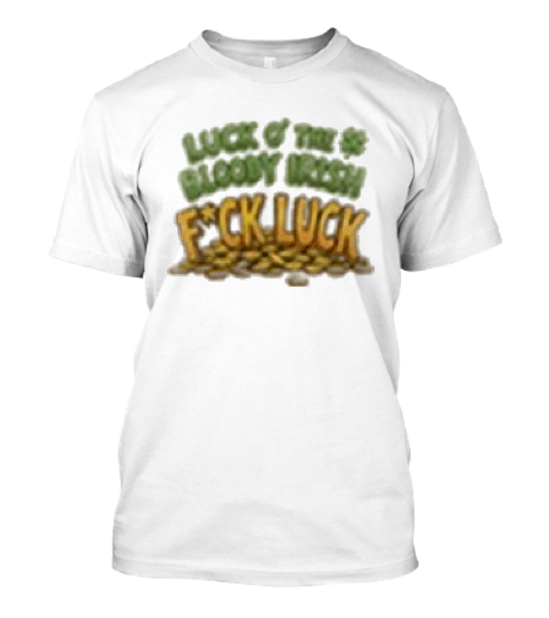 Luck Of The Bloody Irish F*ck Luck Shamrock T-Shirt