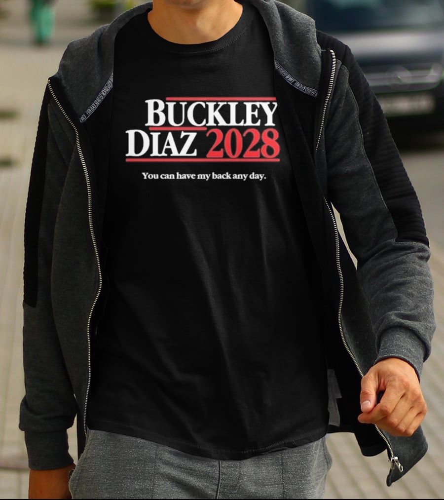 Buckley Diaz 2028 You Can Have My Back Any Day T-Shirt