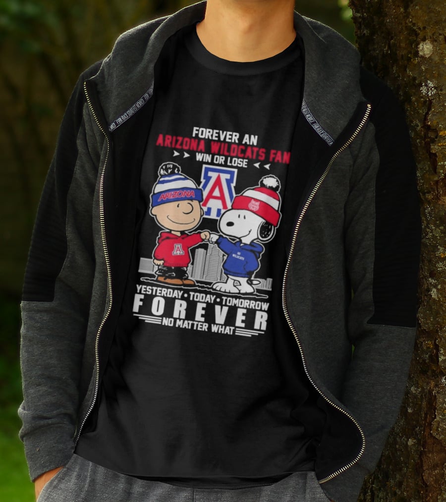Forever An Arizona Wildcats Fan Win Or Lose Yesterday Today Tomorrow Forever No Matter What T-Shirt