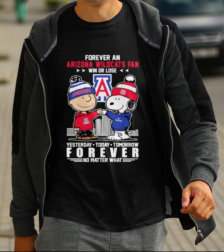 Forever An Arizona Wildcats Fan Win Or Lose Yesterday Today Tomorrow Forever No Matter What T-Shirt