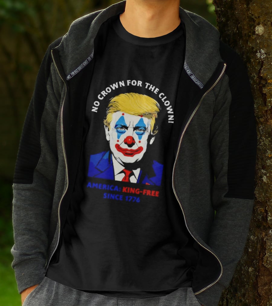 No Crown For The Clown America King Free Since 1776 Trump T-Shirt