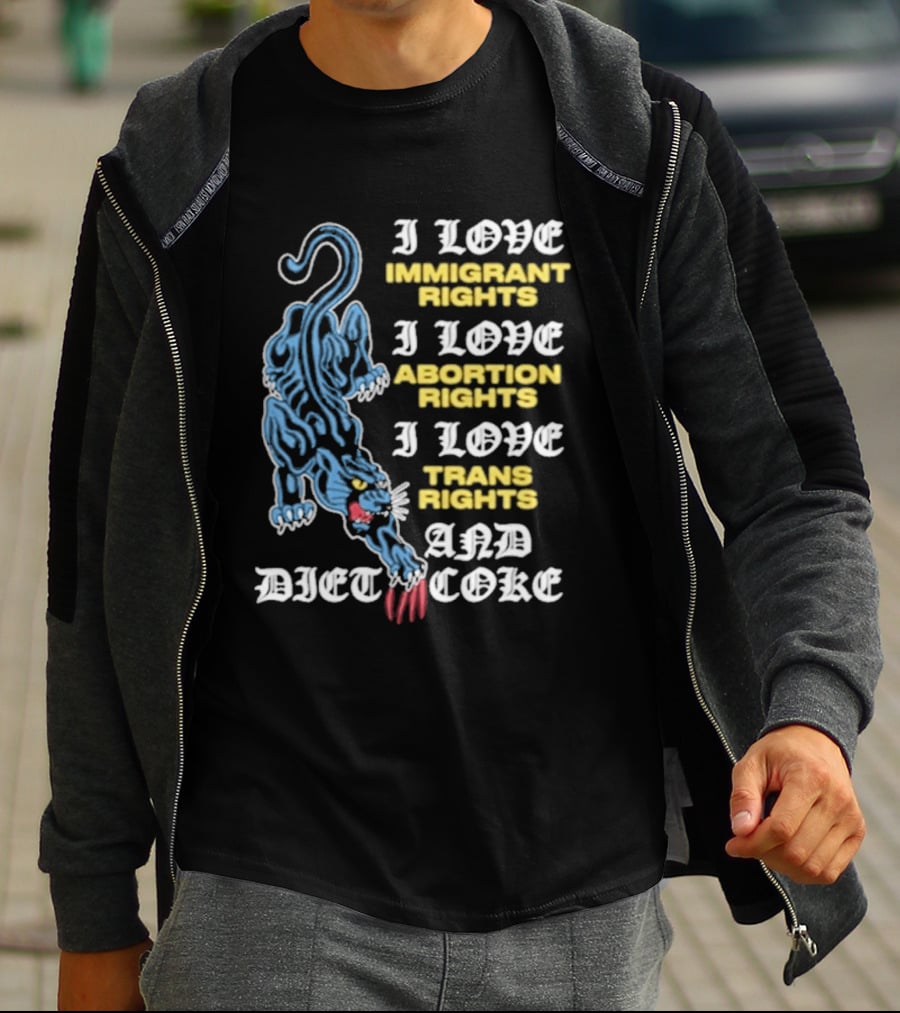 I Love Immigrant Rights Abortion Rights Trans Rights And Diet Coke T-Shirt
