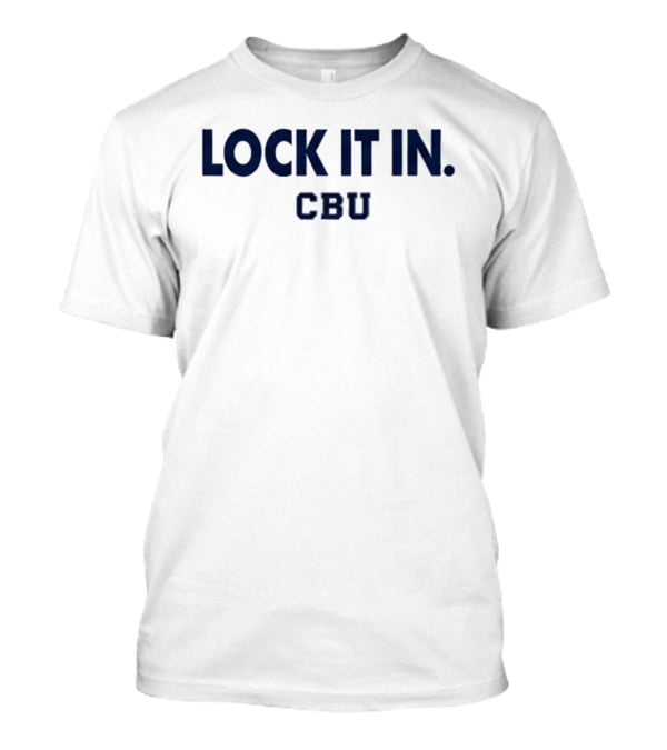 CBU Lock It In March Madness 2026 T-Shirt