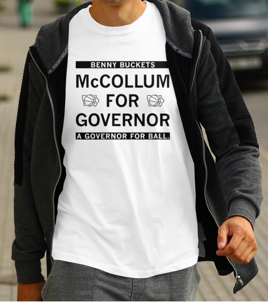 Benny Buckets McCollum For Governor A Governor For Ball T-Shirt