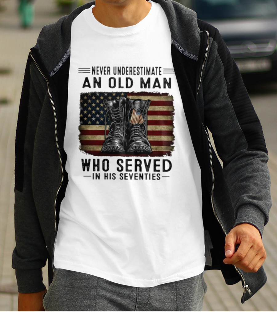 Never Underestimate An Old Man Who Served In His Seventies American Flag Boots T-Shirt