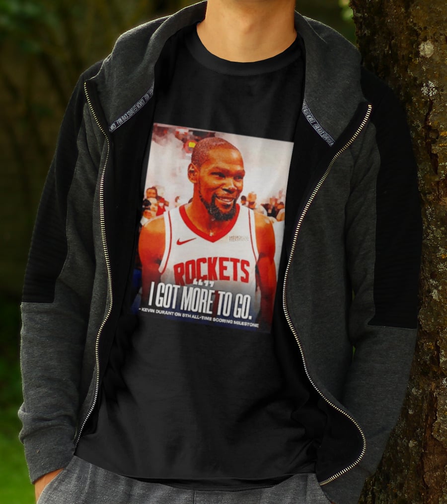 Houston Rockets I Got More To Go Kevin Durant 5th All Time Scoring Milestone T-Shirt