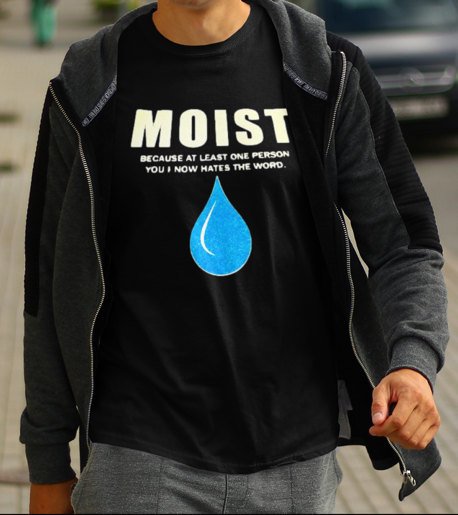 Moist Because At Least One Person You Know Hates The Word Blue Water Droplet T-Shirt