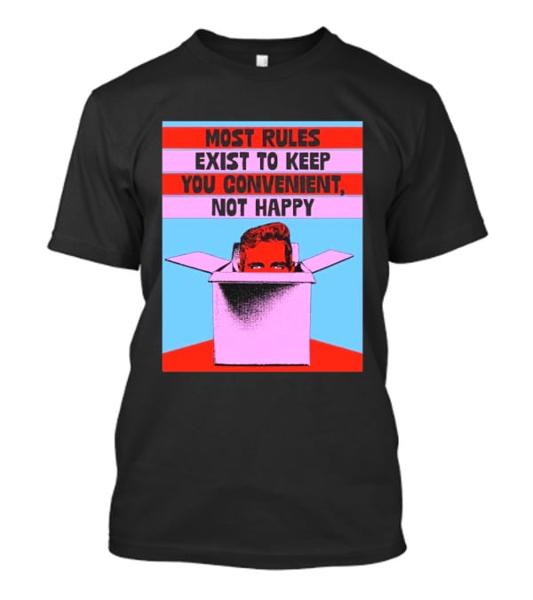 Most Rules Exist To Keep You Convenient Not Happy Retro Pop Art Style Portrait In Box T-Shirt