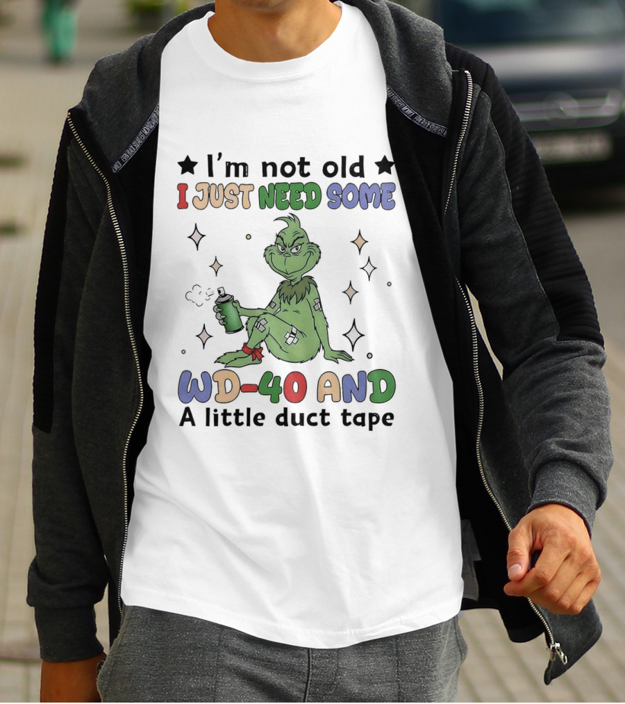 Grinch I'm Not Old I Just Need Some WD 40 And A Little Duct Tape T-Shirt