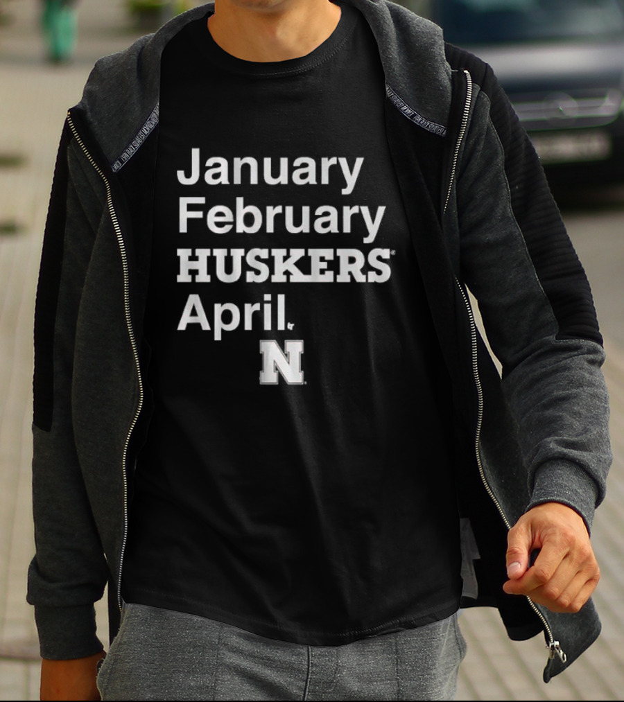 January February HUSKERS April Nebraska N T-Shirt