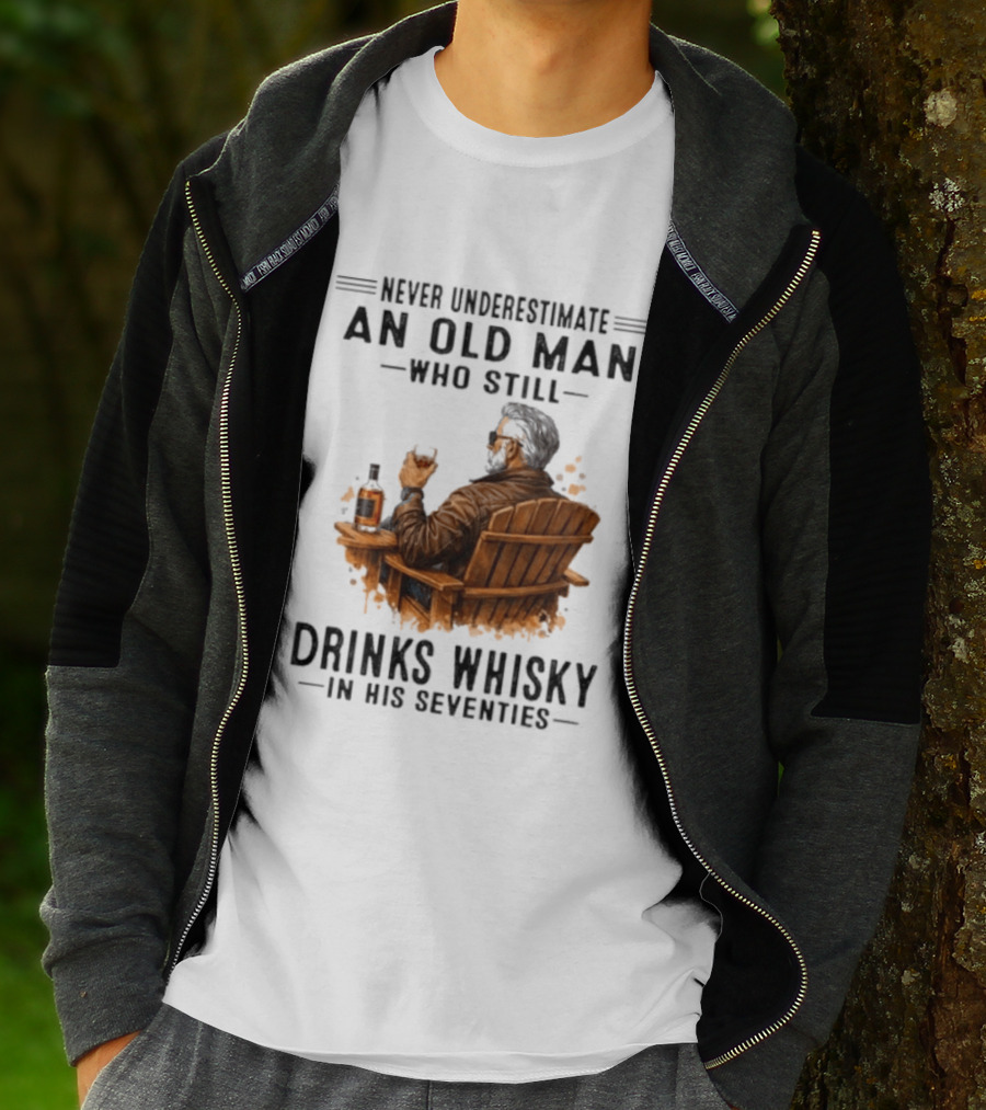 Never Underestimate An Old Man Who Still Drinks Whisky In His Seventies Relaxing In A Chair T-Shirt