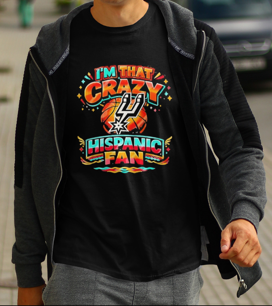 I'm That Crazy Hispanic San Antonio Spurs Fan T-Shirt