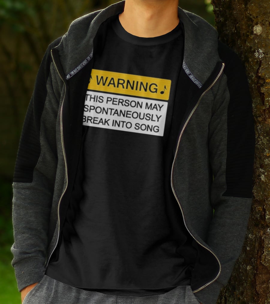 Warning This Person May Spontaneously Break Into Song Musical Humor T-Shirt