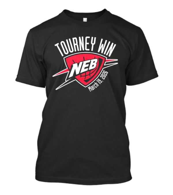 Tourney Win NEB March 19 2026 Basketball Championship T-Shirt