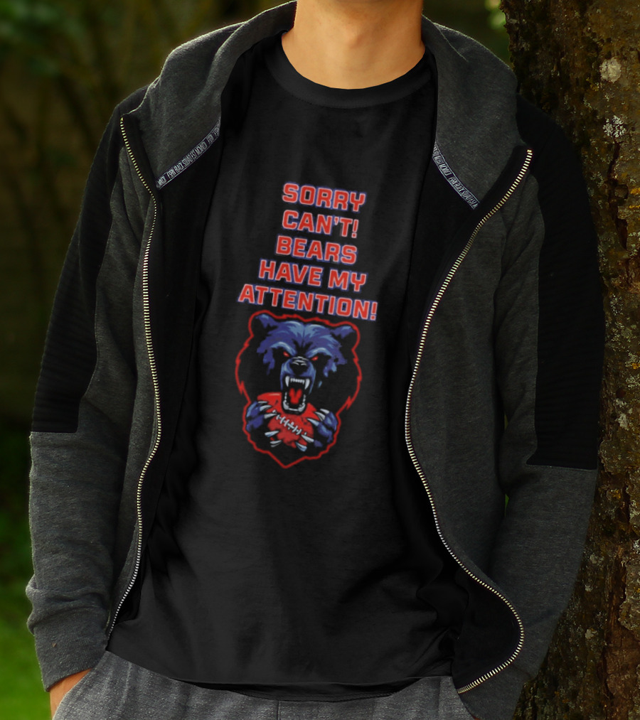 Sorry Can't Bears Have My Attention Football Fan T-Shirt