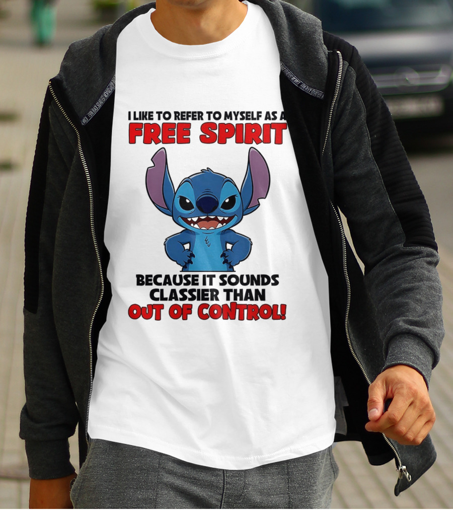 Stitch I Like To Refer To Myself As A Free Spirit Because It Sounds Classier Than Out Of Control T-Shirt