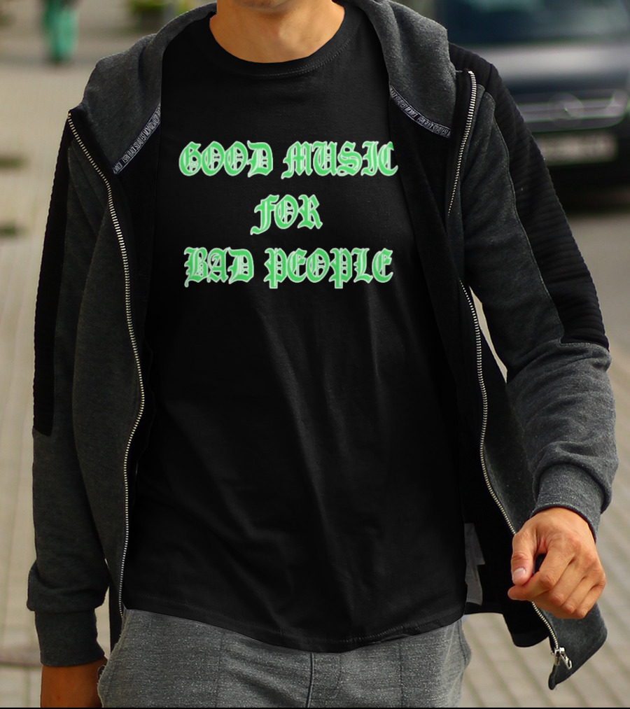 Good Music For Bad People Hellbent Records T-Shirt