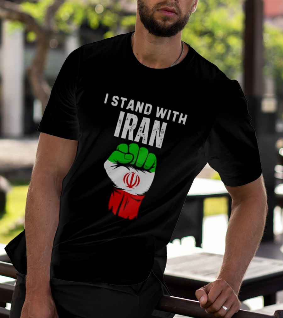 I Stand With Iran Fist Protest Iranian Flag Symbol Ships Free T-Shirt