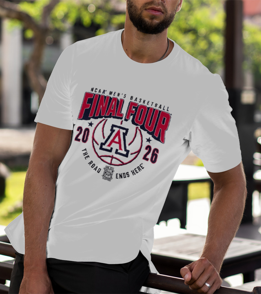 NCAA Men's Basketball Final Four 2026 Arizona Wildcats The Road Ends Here T-Shirt