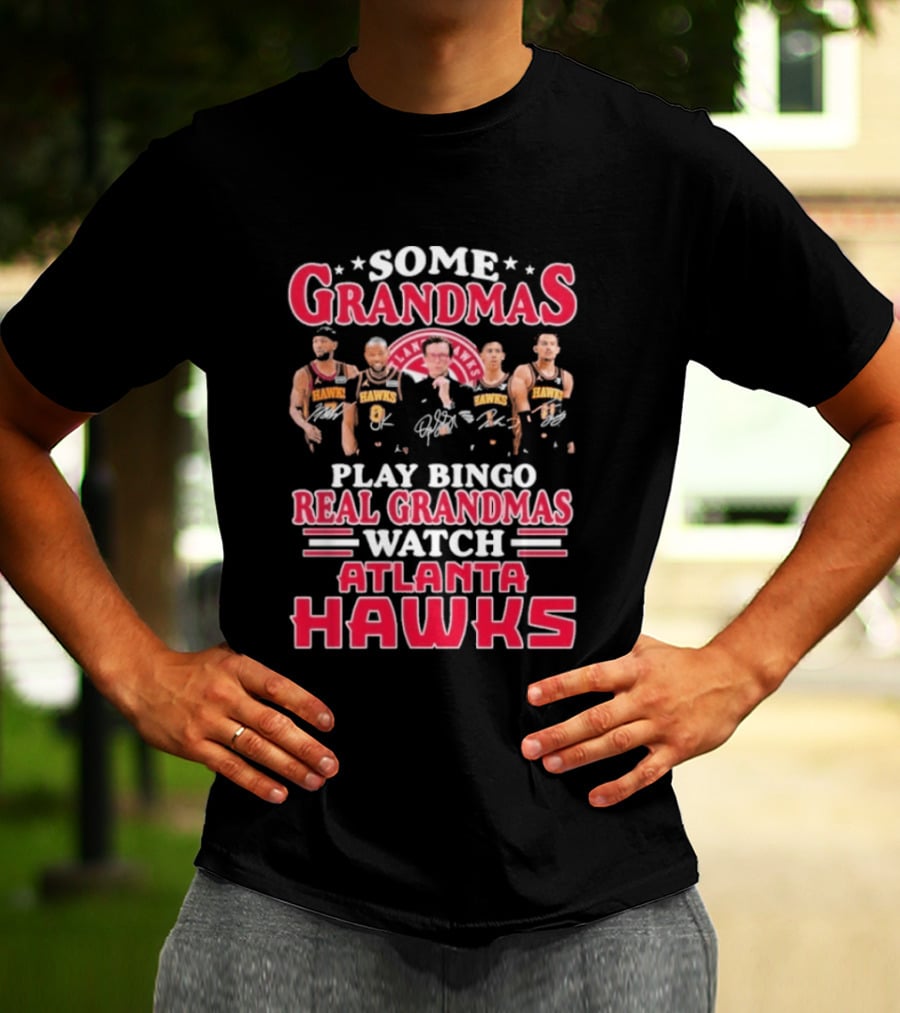 Some Grandmas Play Bingo Real Grandmas Atlanta Hawks NBA Players T-Shirt