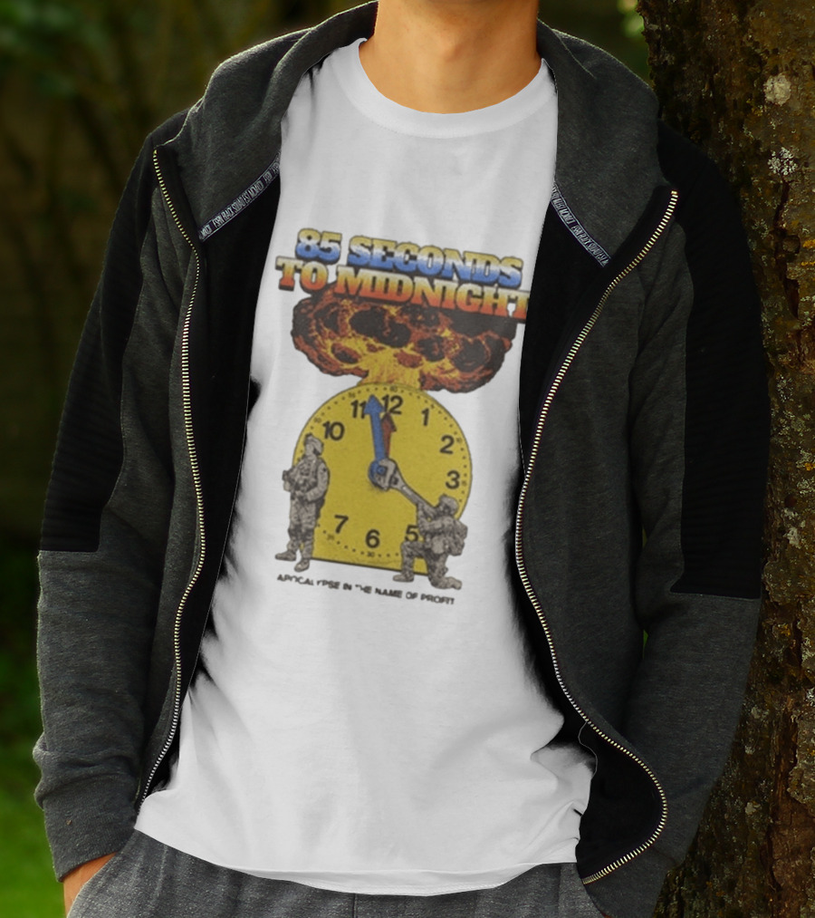 85 Seconds To Midnight Doomsday Apocalypse In The Name Of T-Shirt