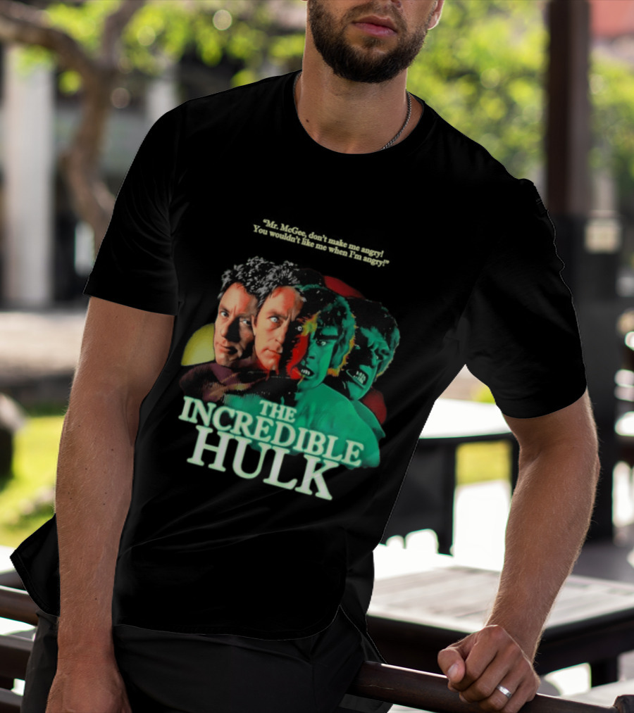 The Incredible Hulk TV Series Bill Bixby Lou Ferrigno Mr McGee Don't Make Me Angry You Wouldn't Like Me When I'm Angry T-Shirt