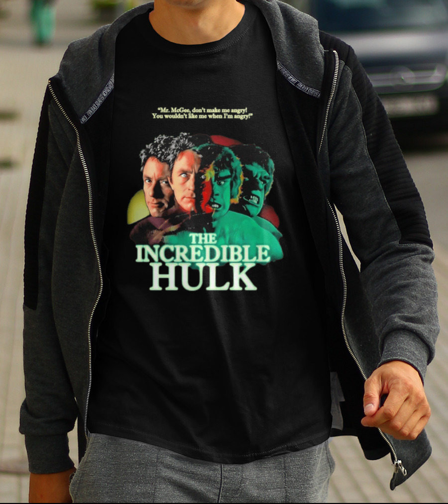 The Incredible Hulk TV Series Bill Bixby Lou Ferrigno Mr McGee Don't Make Me Angry You Wouldn't Like Me When I'm Angry T-Shirt