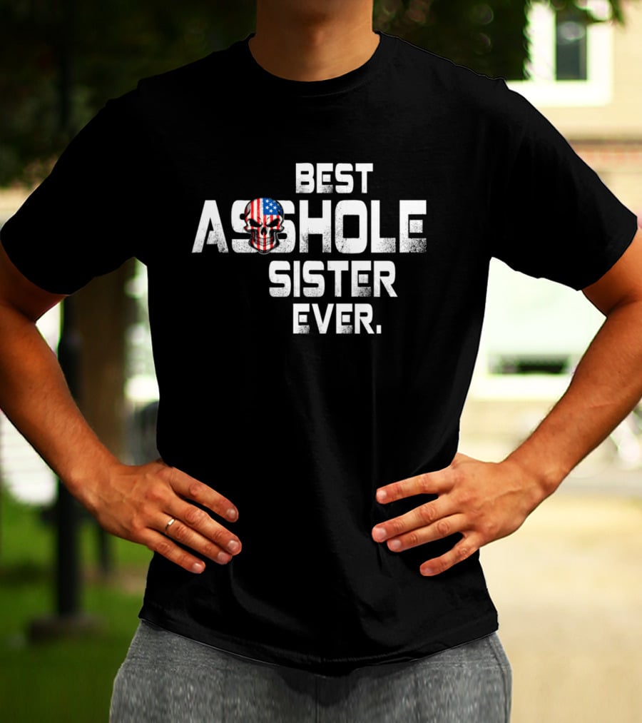 Best Asshole Sister Ever American Flag Skull T-Shirt