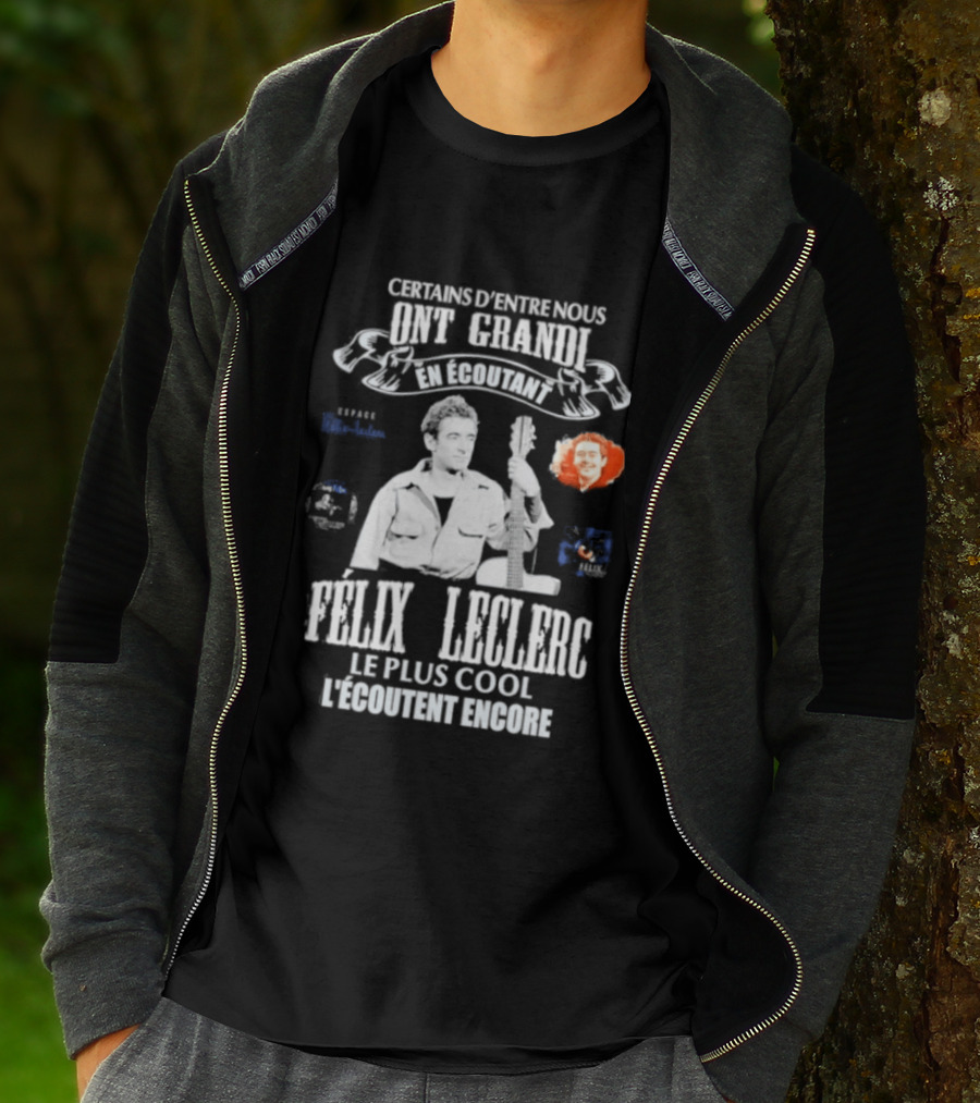 Certains D'entre Nous Ont Grandi En Écoutant Félix Leclerc Le Plus Cool Legends T-Shirt